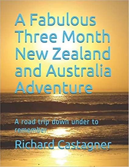 A Fabulous Three Month New Zealand and Australia Adventure