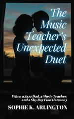 The Music Teacher’s Unexpected Duet: When a Jazz Dad, a Music Teacher, and a Shy Boy Find Harmony