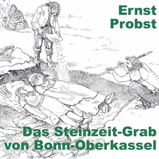 Das Steinzeit-Grab von Bonn-Oberkassel