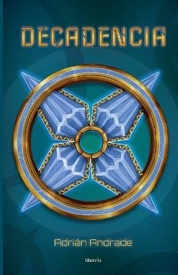 Decadencia - Adrián Andrade,Librerío Editores - cover