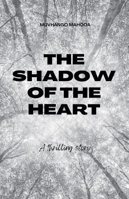 The shadow of the heart - Muvhango Mahooa - cover