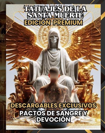 TATUAJES DE LA SANTA MUERTE: PACTOS DE SANGRE Y DEVOCIÓN (EDICIÓN PREMIUM)(Spanish Edition)