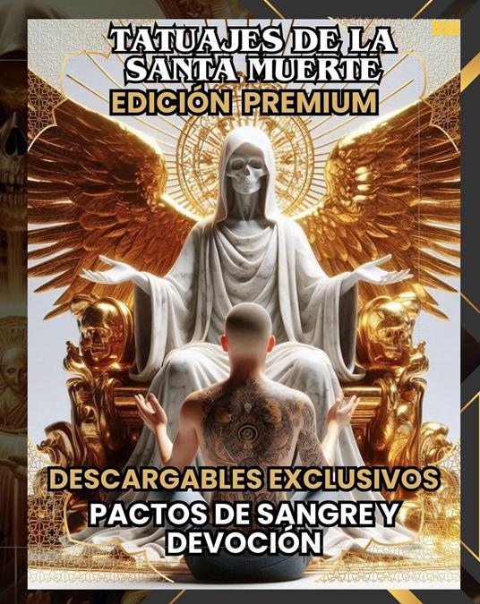 TATUAJES DE LA SANTA MUERTE: PACTOS DE SANGRE Y DEVOCIÓN (EDICIÓN PREMIUM)(Spanish Edition)
