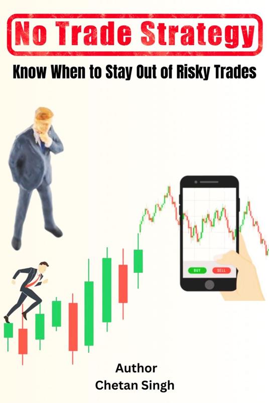 No Trade Strategy: Know When to Stay Out of Risky Trades