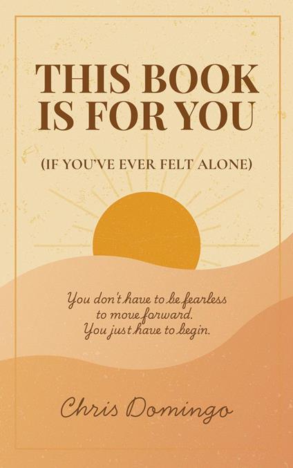 This Book Is For You (If You've Ever Felt Alone)