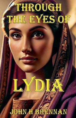 Through the Eyes of Lydia - John H Brennan - cover