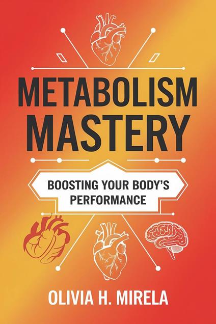 Metabolism Mastery: Boosting Your Body’s Performance