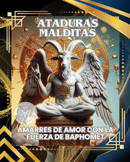 ATADURAS MALDITAS: AMARRES DE AMOR CON LA FUERZA DE BAPHOMET (Spanish Edition)
