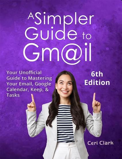 A Simpler Guide to Gmail 6th Edition