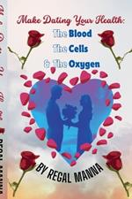 Make Dating Your Health: The Blood, the Cells, and the Oxygen