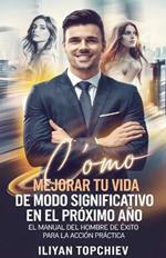 Cómo Mejorar Tu Vida de Modo Significativo en el Próximo Año