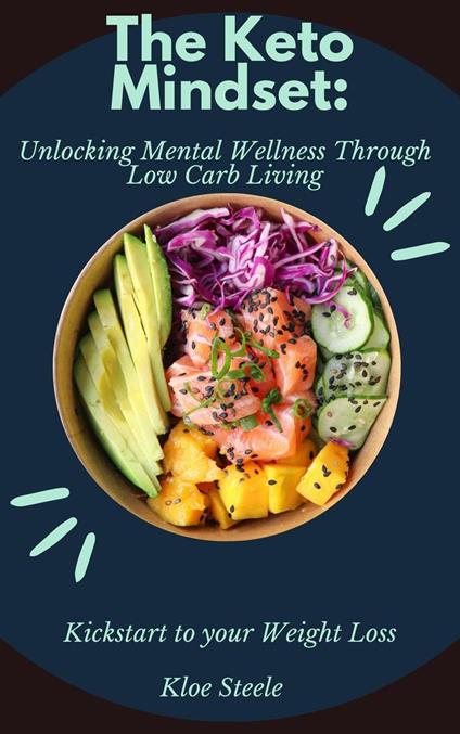 The Keto Mindset: Unlocking Mental Wellness Through Low Carb Living