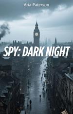 Spy: Dark Night
