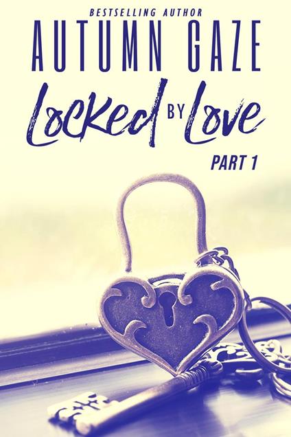 Locked by Love - Part 1