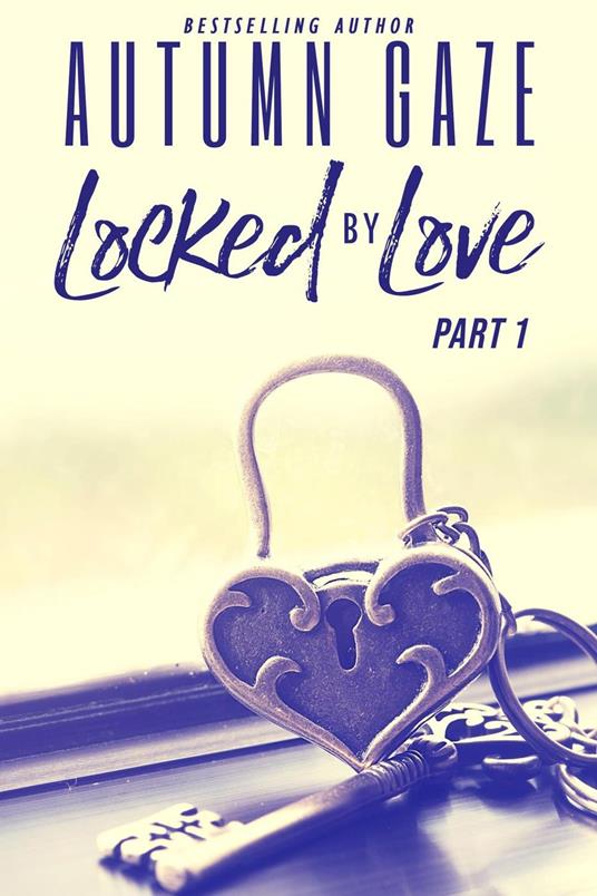Locked by Love - Part 1