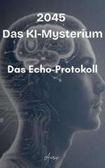 2045 – Das KI-Mysterium - Das Echo-Protokoll