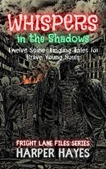 Whispers in the Shadows: Twelve Spine-Tingling Tales for Brave Young Souls