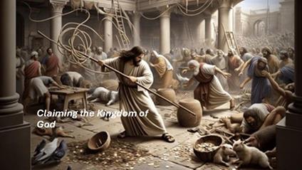 Claiming the Kingdom of God
