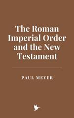 The Roman Imperial Order and the New Testament