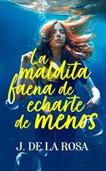 La maldita faena de echarte de menos