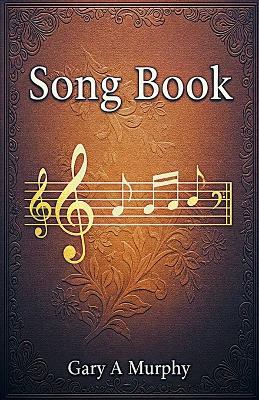 Song Book - Gary A Murphy - cover