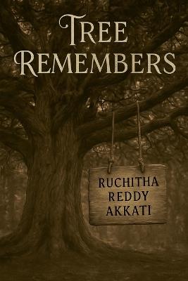 Tree Remembers - Ruchitha Reddy Akkati - cover
