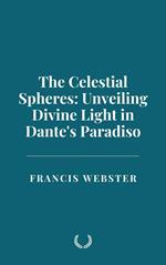 The Celestial Spheres: Unveiling Divine Light in Dante's Paradiso