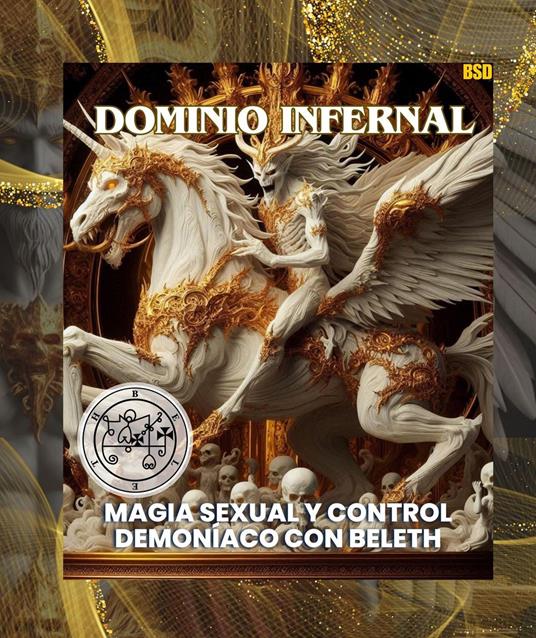 DOMINIO INFERNAL: MAGIA SEXUAL Y CONTROL DEMONÍACO CON BELETH (Spanish Edition)