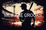 M.L.B. Are Crooks!!!