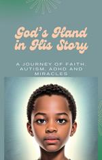 God’s Hand in His Story: A Journey of Faith, Autism, ADHD and Miracles