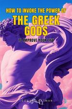 How to Invoke the Power of the Greek Gods to Improve your Life
