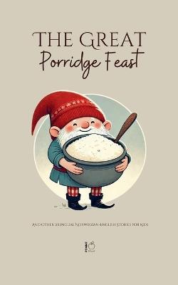 The Great Porridge Feast And Other Bilingual Norwegian-English Stories for Kids - Pomme Bilingual - cover
