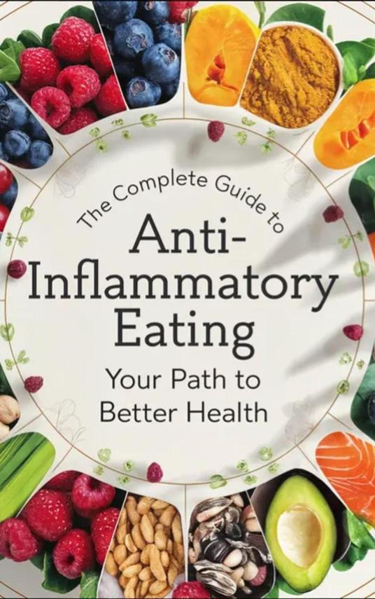 The Complete Guide to Anti-Inflammatory Eating