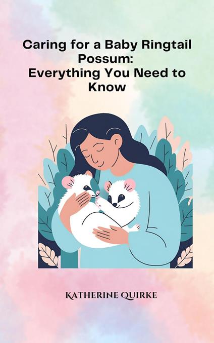 Caring for a Baby Ringtail Possum: Everything You Need to Know