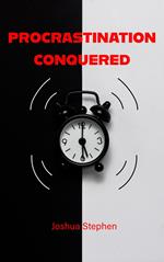 Procrastination Conquered