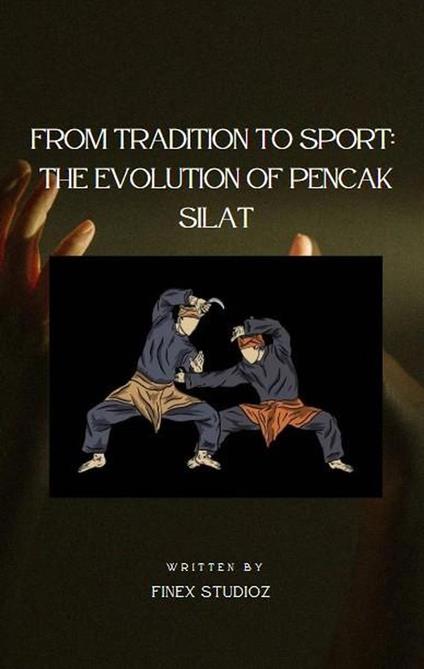 From Tradition to Sport: The Evolution of Pencak Silat