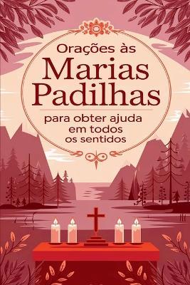 Orações às Marias Padilhas para Obter Ajuda em Todos os Sentidos - Élida Alexandre - cover
