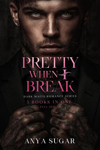 Pretty When I Break: Dark Mafia Romance Series, 3 Books in one!