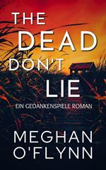 The Dead Don't Lie: Ein Gedankenspiele Roman