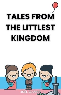 Tales from The Littlest Kingdom - Joël Glover - cover