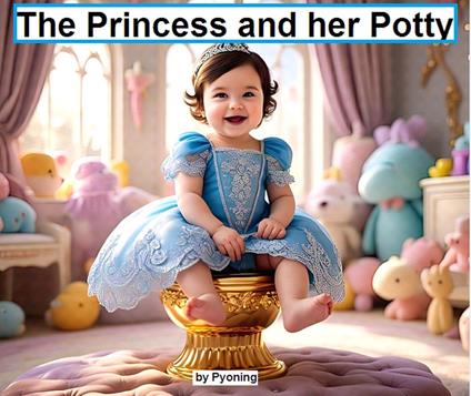 The Princess and her Potty - Pyoning - ebook