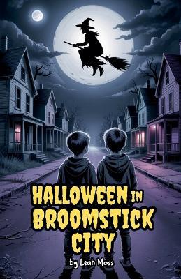 Halloween in Broomstick City - Leah Moss - cover