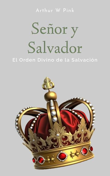 Señor y Salvador: El Orden Divino de la Salvación