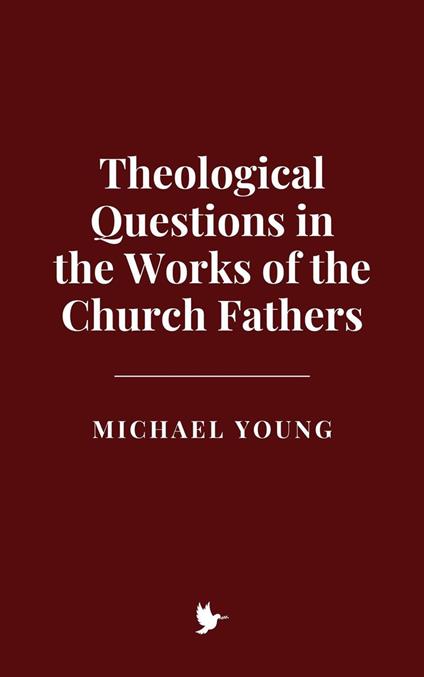 Theological Questions in the Works of the Church Fathers
