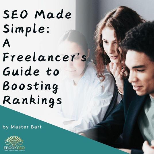 SEO Made Simple: A Freelancer's Guide to Boosting Rankings