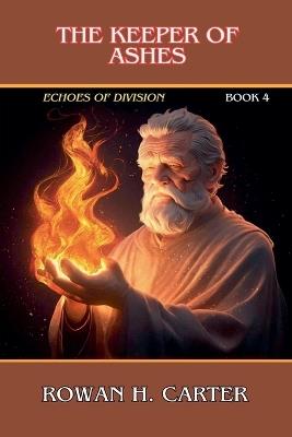 The Keeper of Ashes - Rowan H Carter - cover