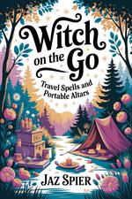 Witch on the Go: Travel Spells and Portable Altars