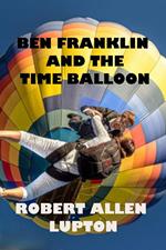 Ben Franklin and tthe Time Balloon