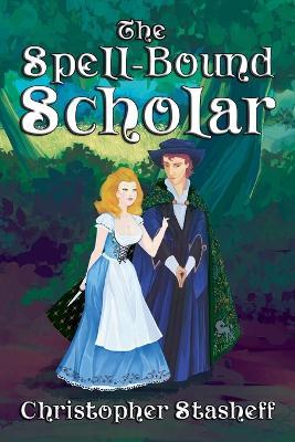 The Spell-Bound Scholar - Christopher Stasheff - cover