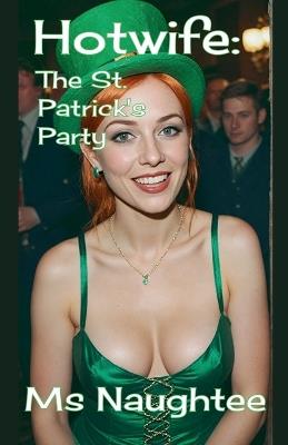 Hotwife: The St. Patrick's Party - Naughtee - cover